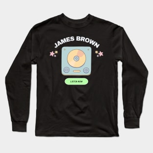 james brown listen now Long Sleeve T-Shirt